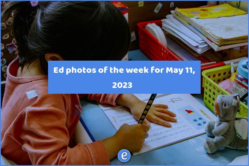 📷 Ed photos of the week for May 11, 2023