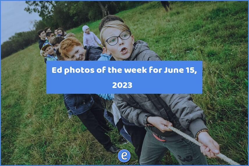 📷 Ed photos of the week for June 15, 2023
