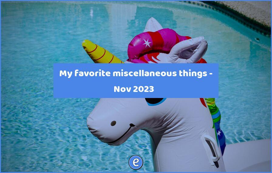 🙋 My favorite miscellaneous things – Dec 2023